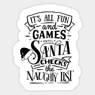 It's All Fun and Games Until Santa Checks the Naughty List Sticker